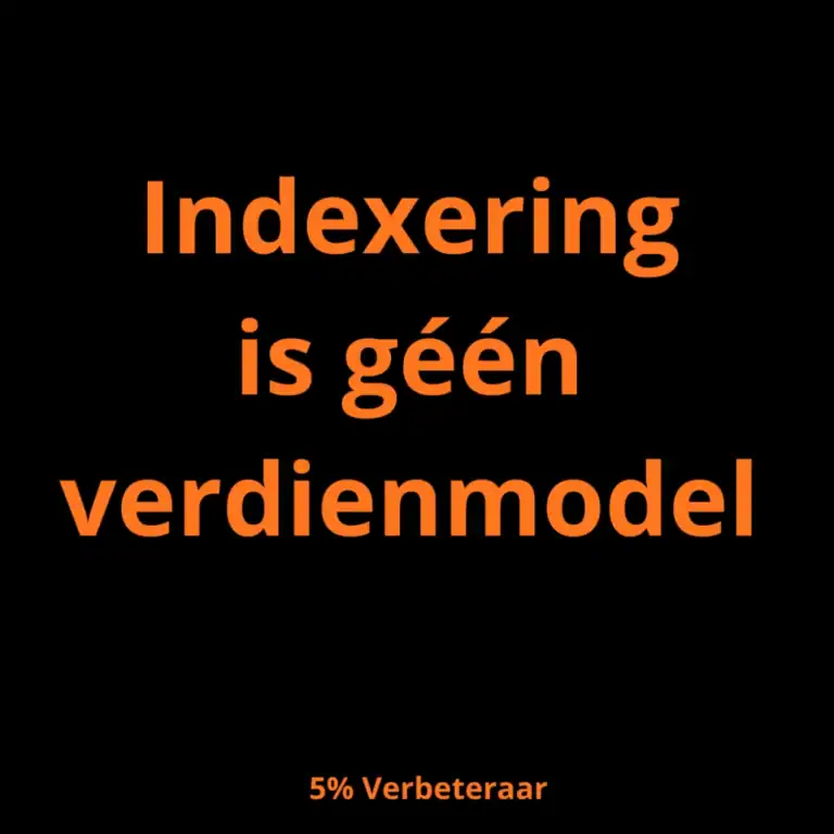 Zwarte afbeelding met in grote oranje letters de tekst “Indexering is géén verdienmodel” en onderaan klein “5% Verbeteraar